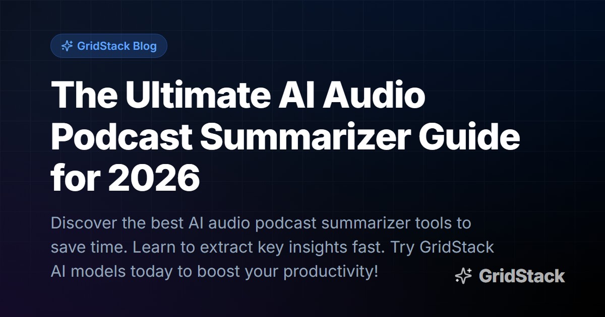 The Ultimate AI Audio Podcast Summarizer Guide for 2026