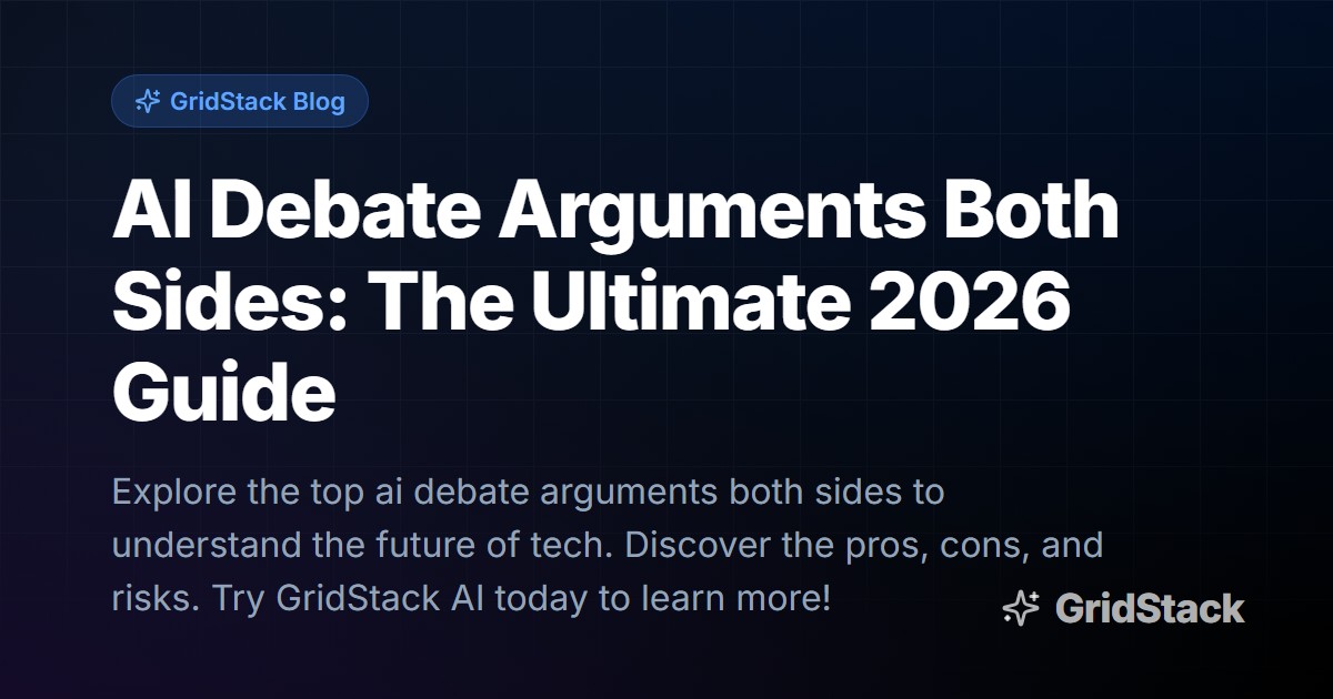 AI Debate Arguments Both Sides: The Ultimate 2026 Guide