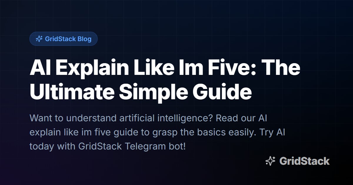AI Explain Like Im Five: The Ultimate Simple Guide