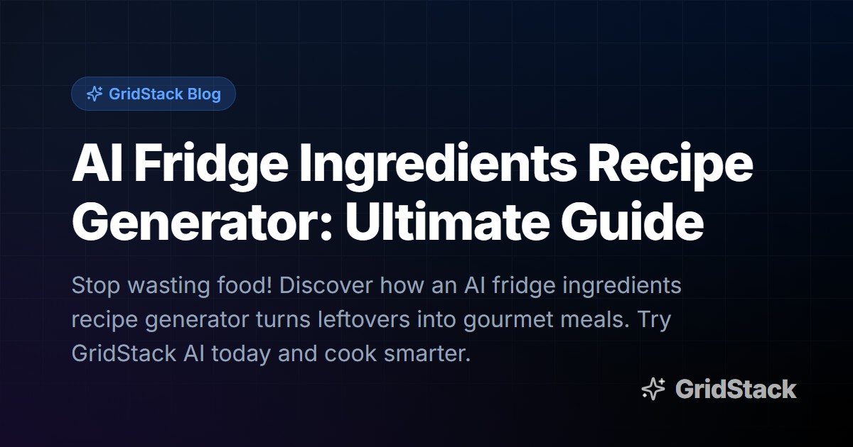 AI Fridge Ingredients Recipe Generator: Ultimate Guide
