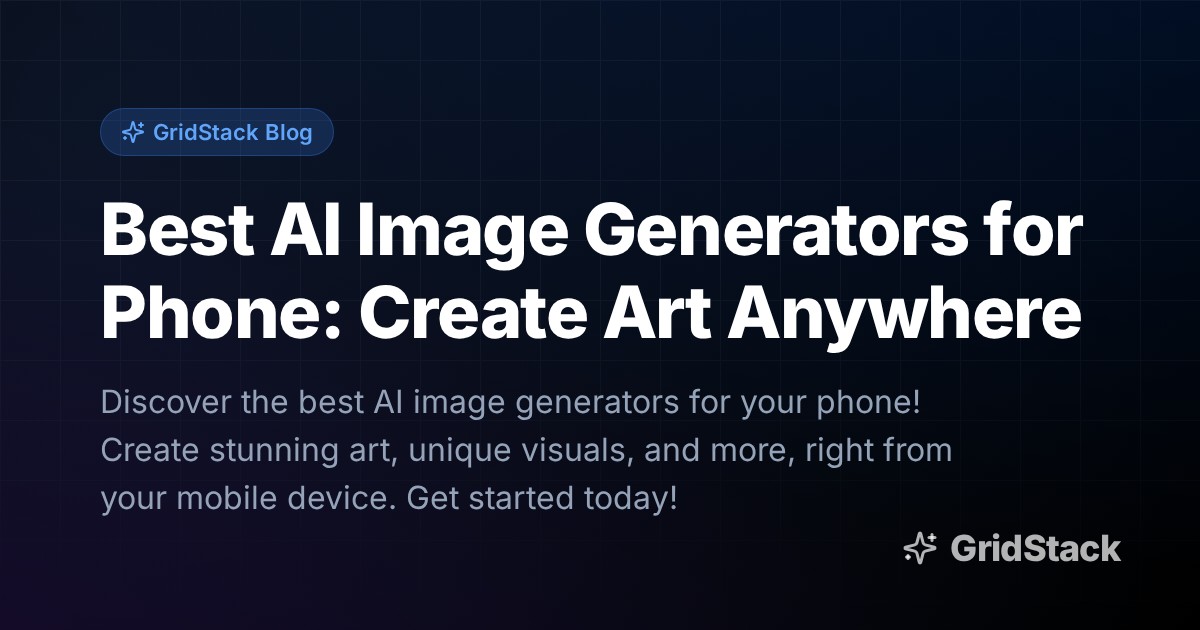 Best AI Image Generators for Phone: Create Art Anywhere