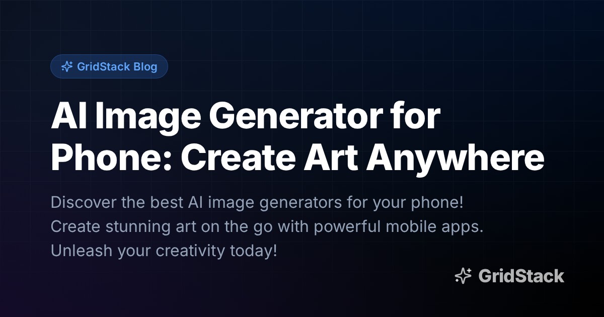 AI Image Generator for Phone: Create Art Anywhere