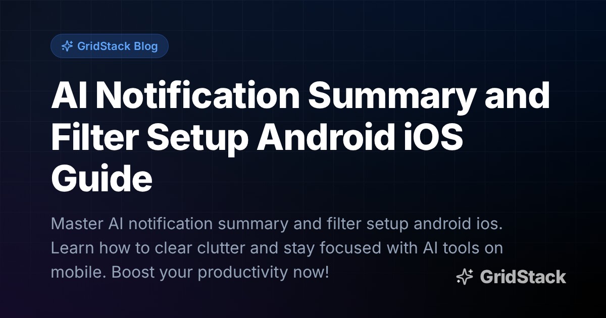 AI Notification Summary and Filter Setup Android iOS Guide