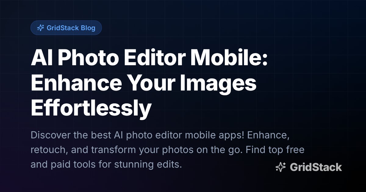 AI Photo Editor Mobile: Enhance Your Images Effortlessly