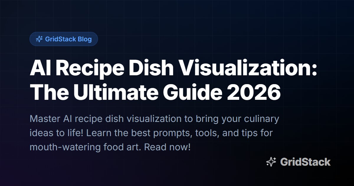 AI Recipe Dish Visualization: The Ultimate Guide 2026