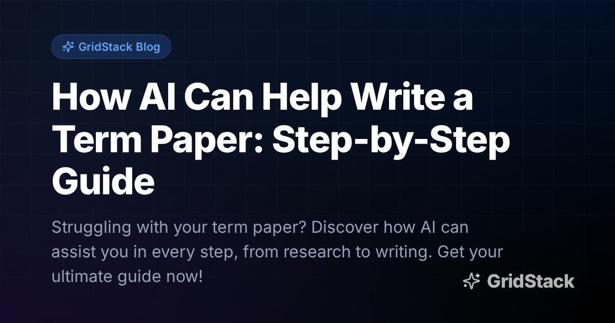 How AI Can Help Write a Term Paper: Step-by-Step Guide