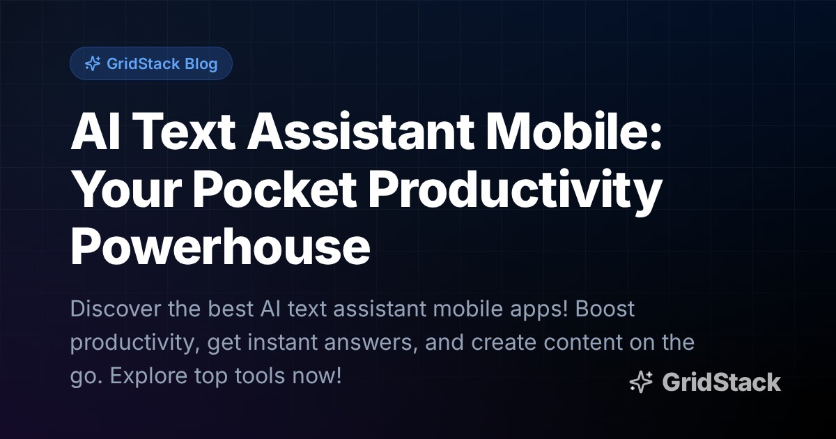 AI Text Assistant Mobile: Your Pocket Productivity Powerhouse