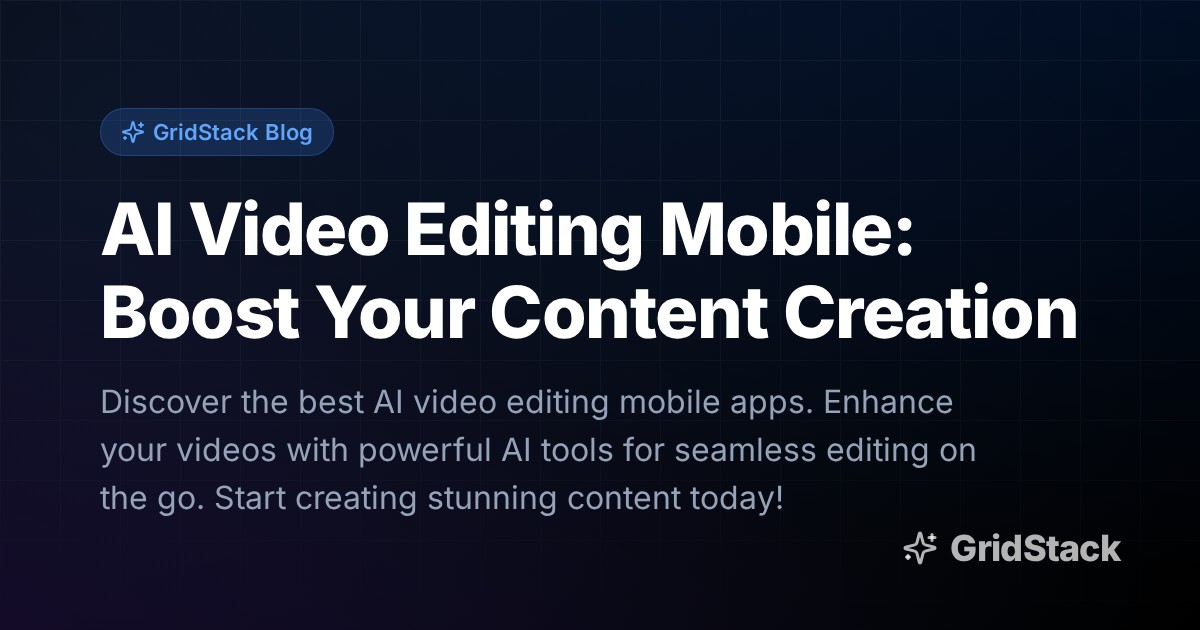 AI Video Editing Mobile: Boost Your Content Creation