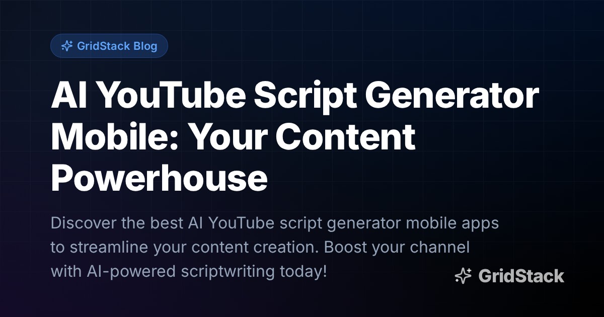 AI YouTube Script Generator Mobile: Your Content Powerhouse