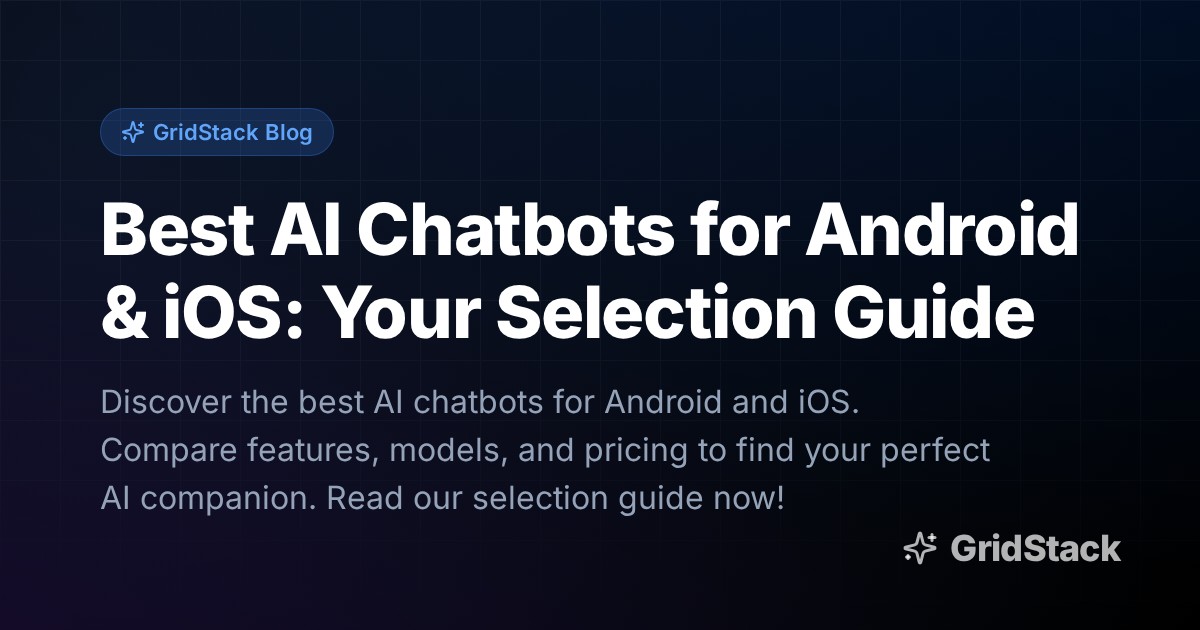 Best AI Chatbots for Android & iOS: Your Selection Guide