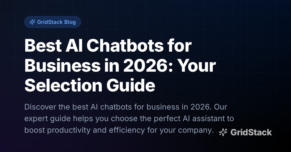 Best AI Chatbots for Business in 2026: Your Selection Guide