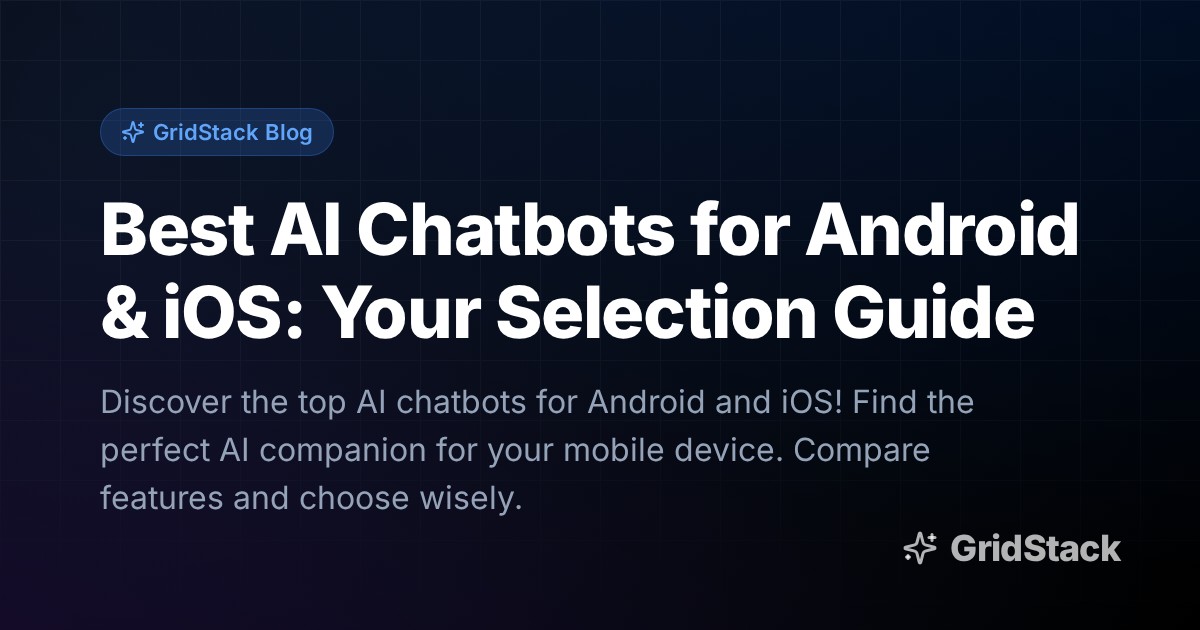 Best AI Chatbots for Android & iOS: Your Selection Guide