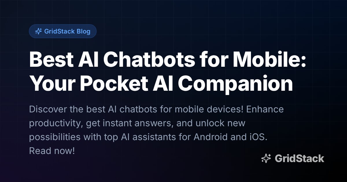 Best AI Chatbots for Mobile: Your Pocket AI Companion