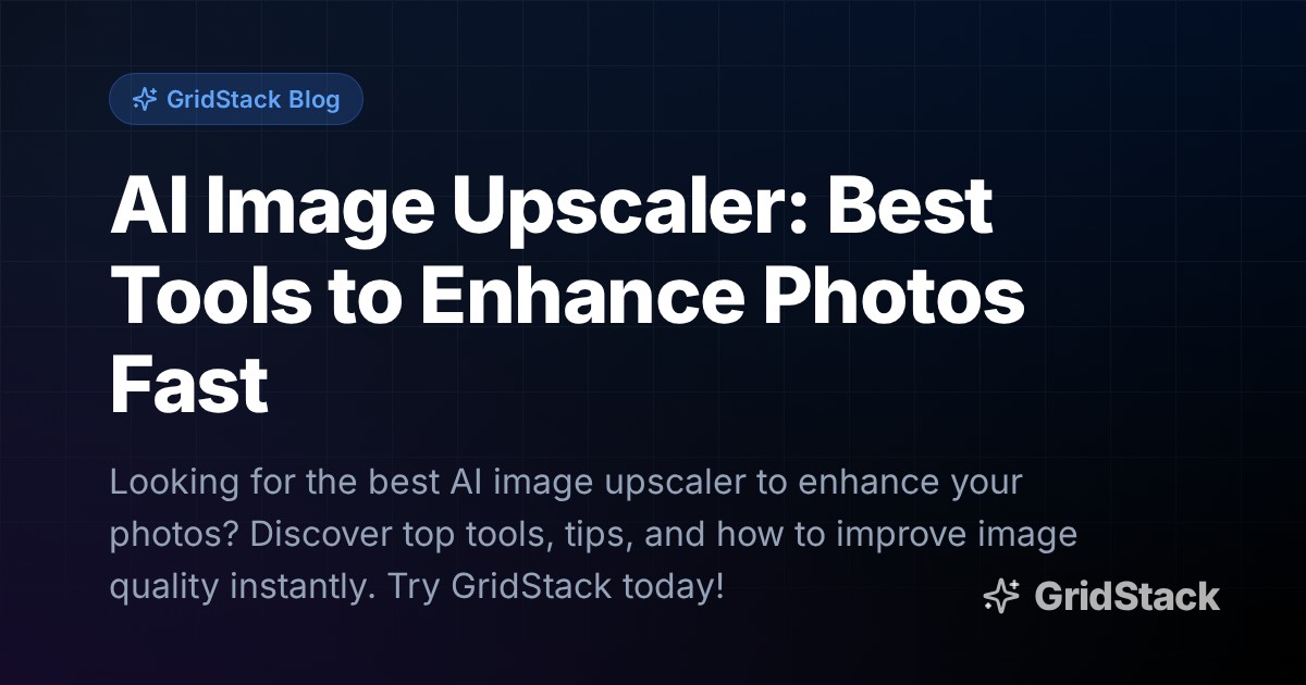 AI Image Upscaler: Best Tools to Enhance Photos Fast