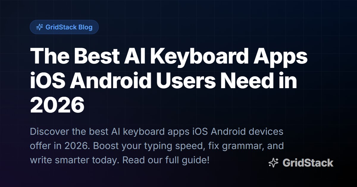 The Best AI Keyboard Apps iOS Android Users Need in 2026