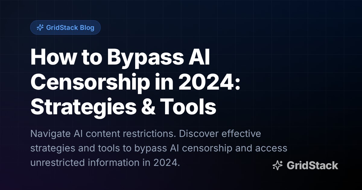 How to Bypass AI Censorship in 2024: Strategies & Tools