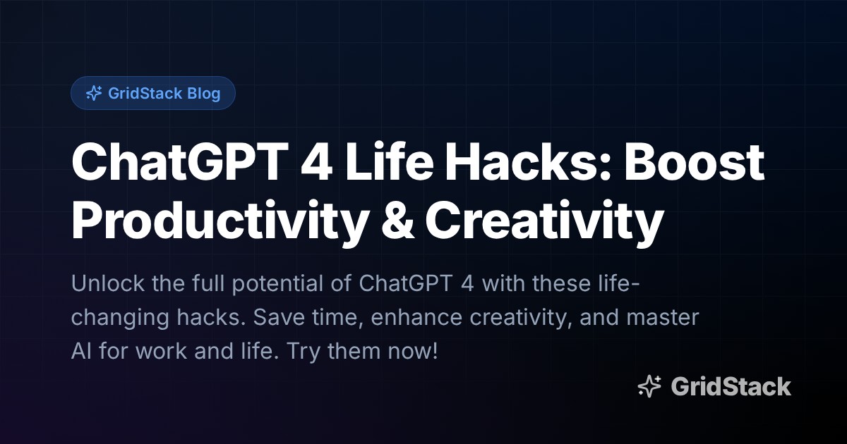 ChatGPT 4 Life Hacks: Boost Productivity & Creativity