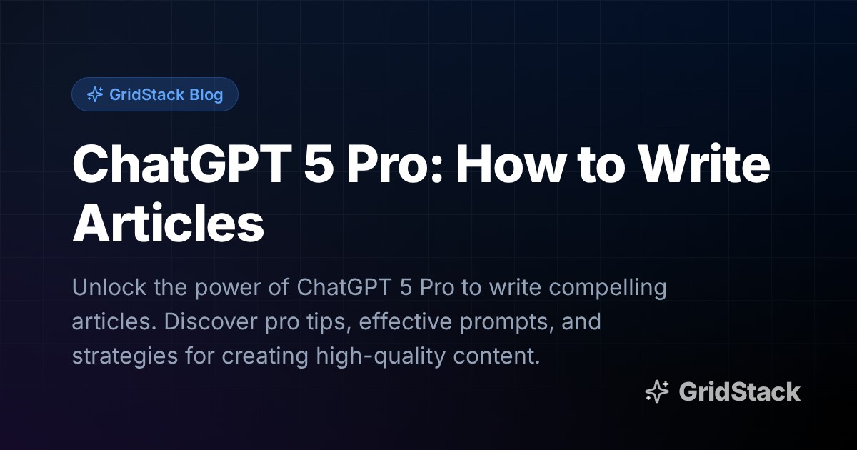 ChatGPT 5 Pro: How to Write Articles