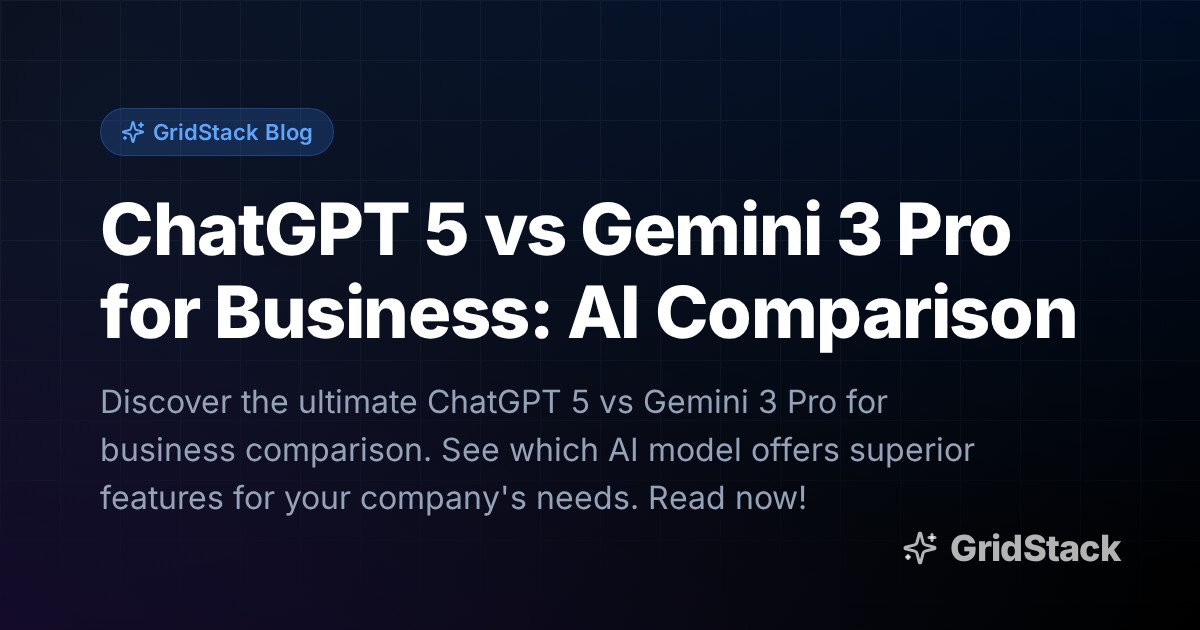 ChatGPT 5 vs Gemini 3 Pro for Business: AI Comparison