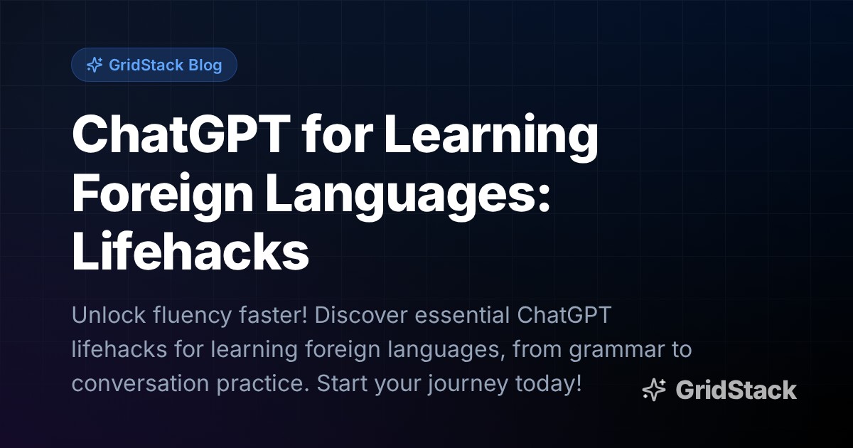 ChatGPT for Learning Foreign Languages: Lifehacks