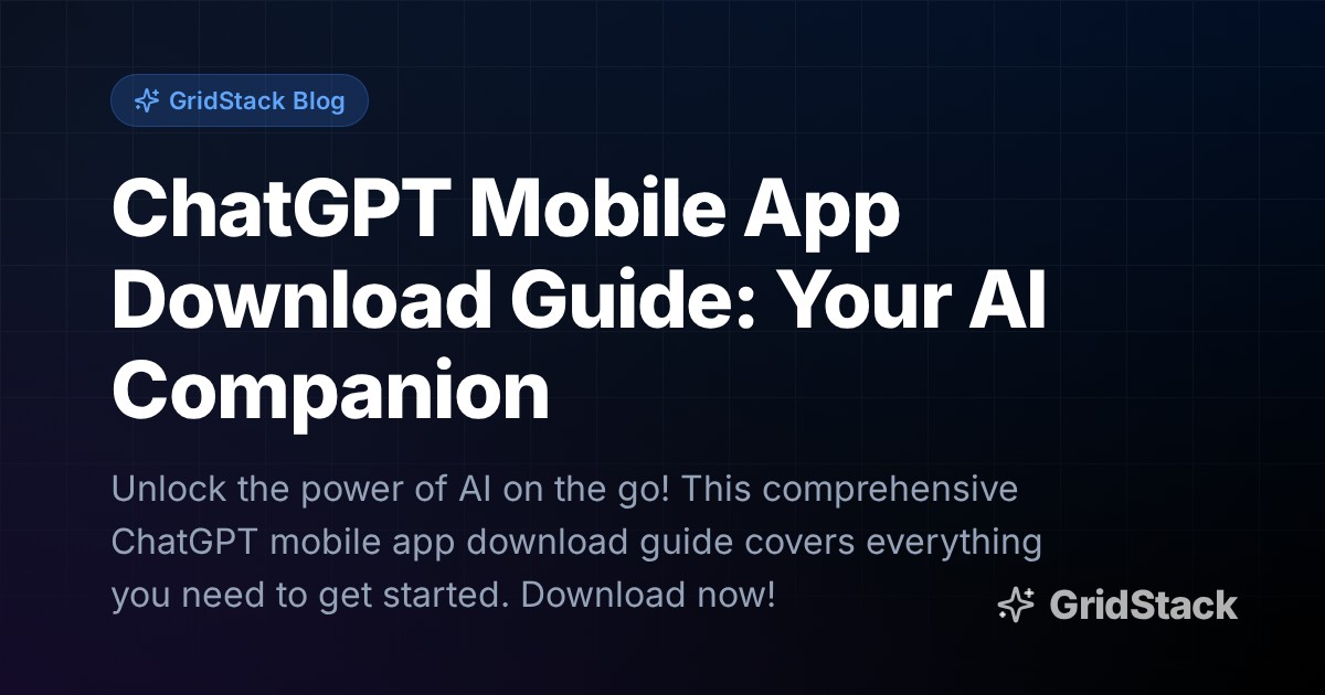 ChatGPT Mobile App Download Guide: Your AI Companion