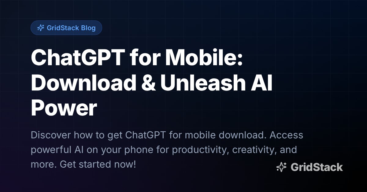 ChatGPT for Mobile: Download & Unleash AI Power