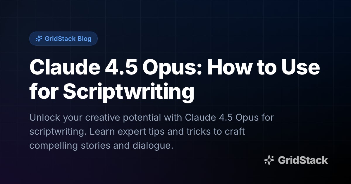 Claude 4.5 Opus: How to Use for Scriptwriting