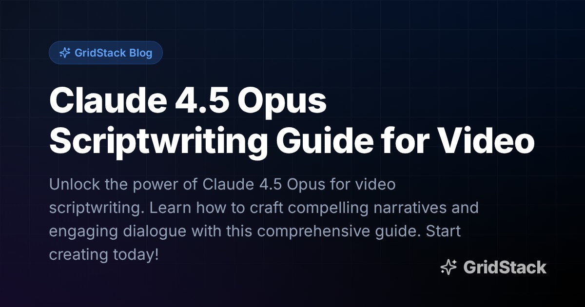 Claude 4.5 Opus Scriptwriting Guide for Video