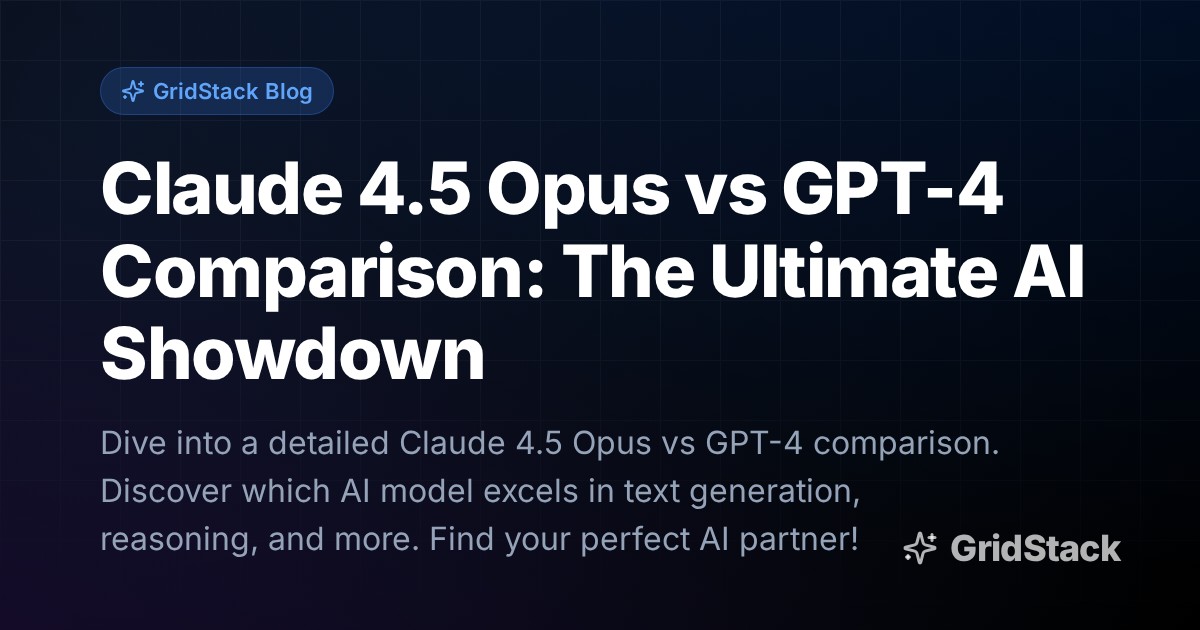 Claude 4.5 Opus vs GPT-4 Comparison: The Ultimate AI Showdown