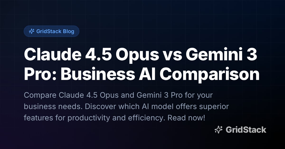 Claude 4.5 Opus vs Gemini 3 Pro: Business AI Comparison