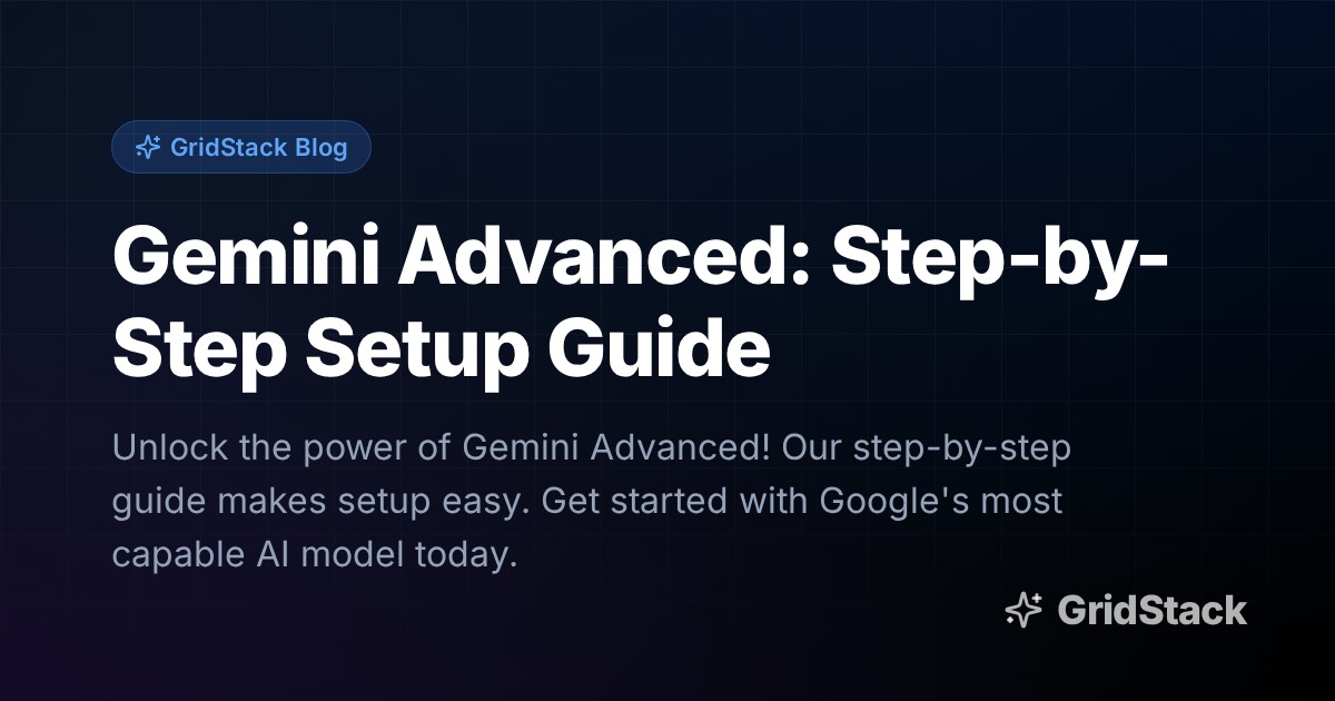 Gemini Advanced: Step-by-Step Setup Guide