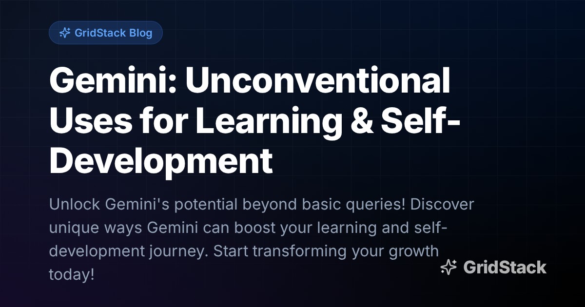 Gemini: Unconventional Uses for Learning & Self-Development
