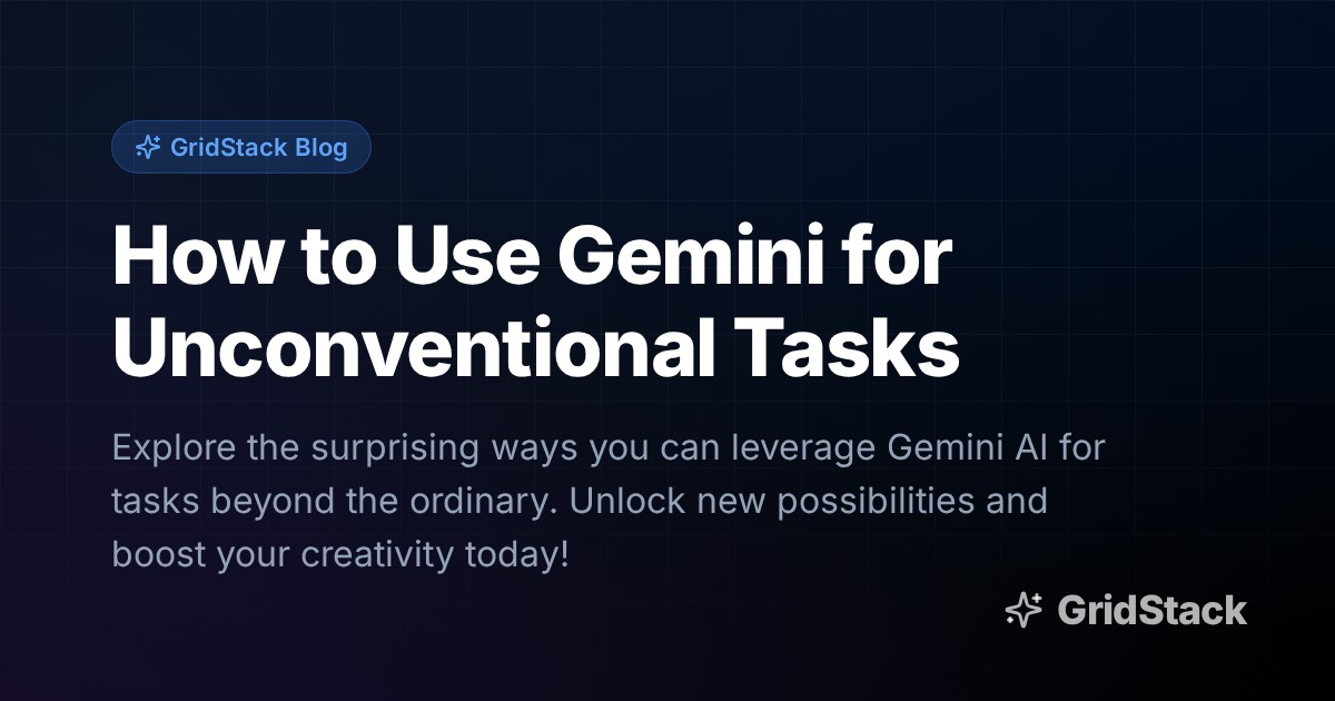 How to Use Gemini for Unconventional Tasks