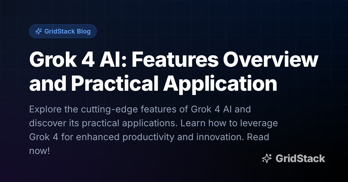 Grok 4 AI: Features Overview and Practical Application