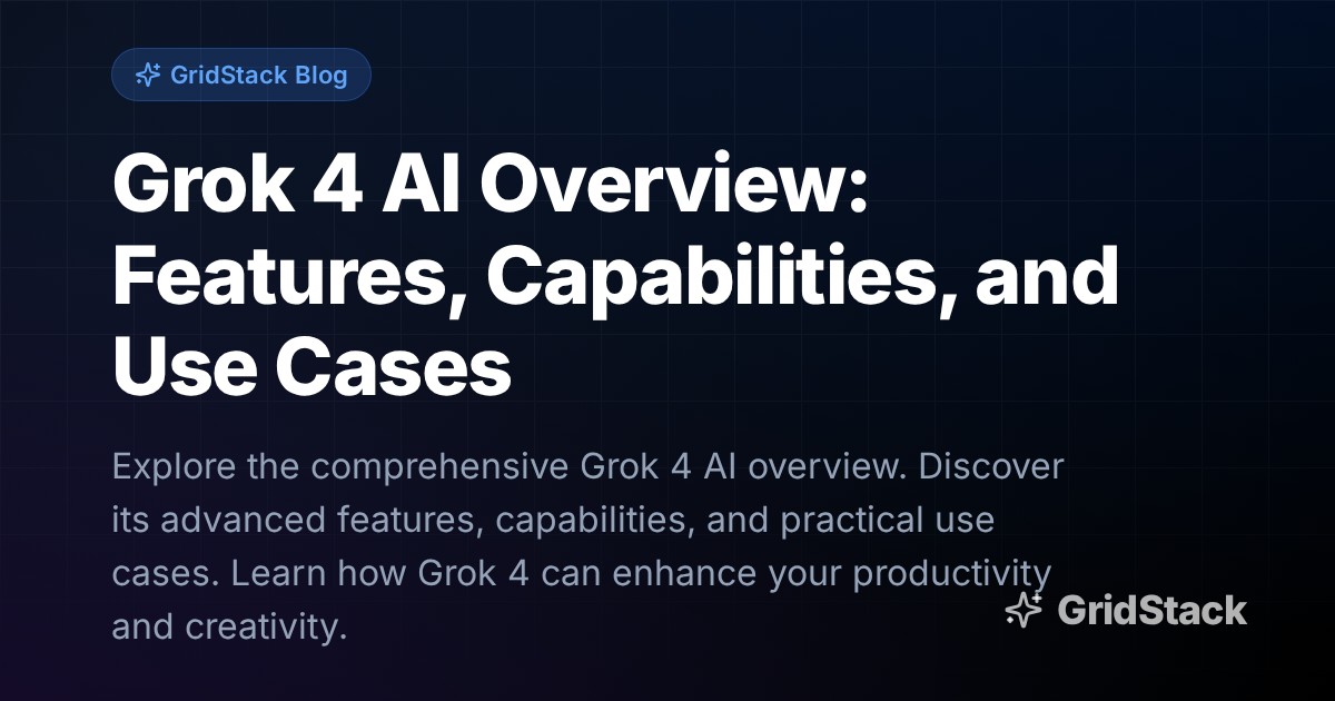 Grok 4 AI Overview: Features, Capabilities, and Use Cases