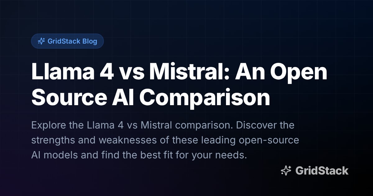 Llama 4 vs Mistral: An Open Source AI Comparison