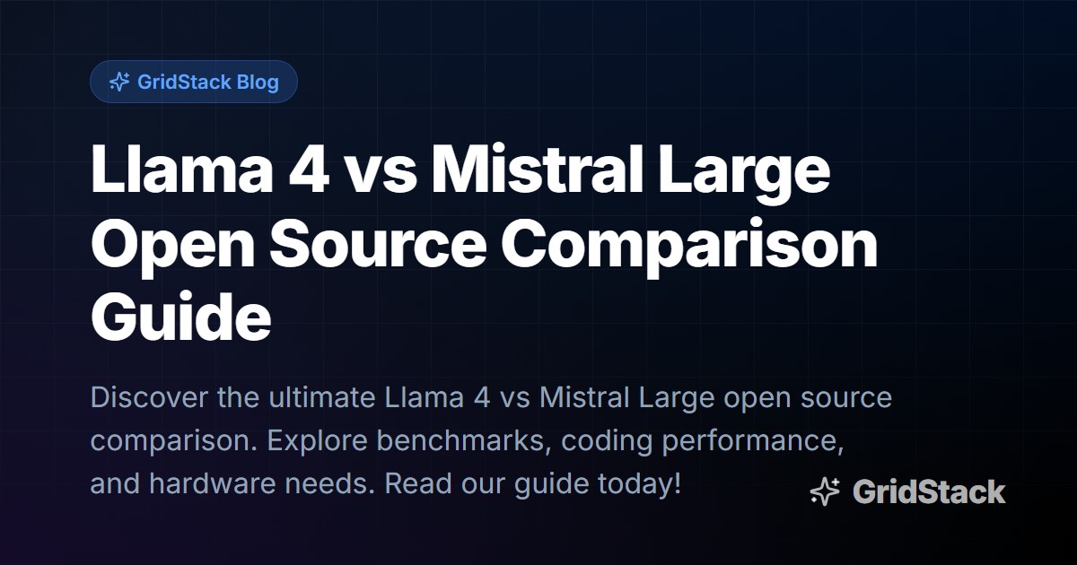 Llama 4 vs Mistral Large Open Source Comparison Guide