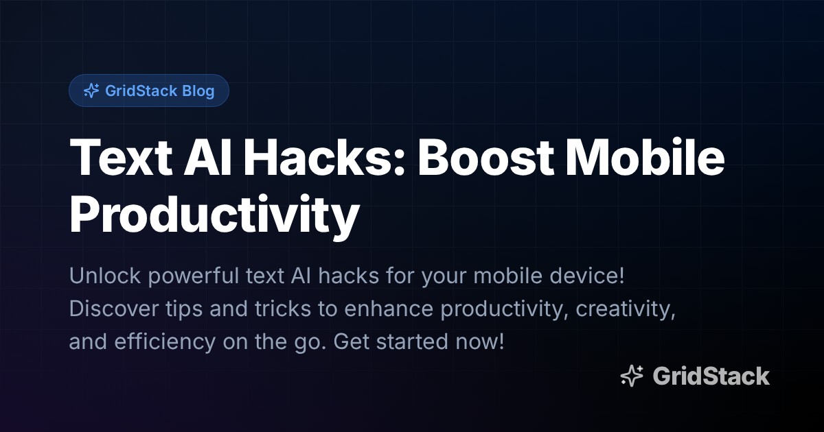Text AI Hacks: Boost Mobile Productivity