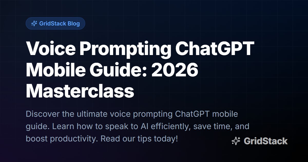 Voice Prompting ChatGPT Mobile Guide: 2026 Masterclass